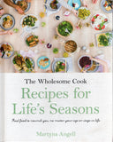 The Wholesome Cook: Recipes for Life's Seasons - Martyna Angell - BCOO - BOO001A