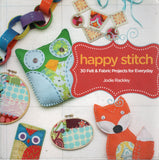 Happy Stitch: 30 Felt and Fabric Projects for Everyday - Jodie Rackley - BCRA - BOO015A