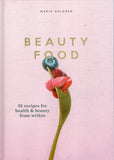 Beauty Food: 85 Recipes for Health and Beauty from Within - Maria Ahlgren - BCOO, BHEA - BOO052A