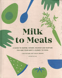 Milk to Meals: A Guide to Inspire, Inform, Nourish and Nurture You and Your Baby's Journey to Food - Luka McCabe, Carley Mendes - BHEA - BOO014A