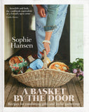 A Basket by the Door: Recipes for Comforting Gifts and Joyful Gatherings - Sophie Hansen - BCOO - BOO044
