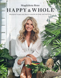 Happy and Whole: Recipes and Ideas for Nourishing Your Body, Home and Life - Magdalena Roze - BCOO-BHEA - BOO006A