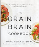 The Grain Brain Cookbook: more than 150 life-changing gluten-free recipes to transform your health - David Perlmutter - BCOO-BHEA - BOO048B