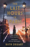 The Last Hours in Paris - Ruth Druart - BPAP - BOO054B