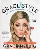 Grace & Style: The art of pretending you have it - Grace Helbig - BHUM - BOO005B