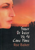 Sooner Or Later We All Come Home - Roz Baker *Signed* - BPAP - BOO007A