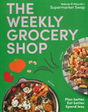 The Weekly Grocery Shop: Plan Better. Eat Better. Spend Less - Nabula El Mourid - BCOO - BOO059A