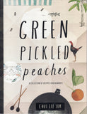 Green Pickled Peaches: A Collection of Recipes and Memories - Chui Lee Luk - BCOO - BOO046