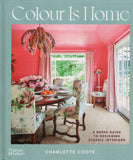 Colour Is Home: A Brave Guide to Designing Classic Interiors - Charlotte Coote - BCRA - BOO065B