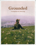 Grounded: A Companion for Slow Living - Anna Carlile - BHEA - BOO068B