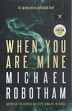 When You Are Mine - Michael Robotham *Signed* - BPAP - BOO008A