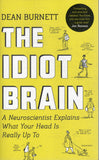 Idiot Brain: A Neuroscientist Explains What Your Head Is Really up To - Dean Burnett - BSCI - BOO069A