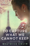 To Capture What We Cannot Keep - Beatrice Colin - BPAP - BOO023B