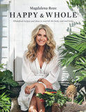 Happy and Whole: Recipes and Ideas for Nourishing Your Body, Home and Life - Magdalena Roze - BCOO-BHEA - BOO023A