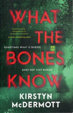 What the Bones Know - Kirstyn McDermott - BPAP - BOO071B