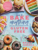 How to Bake Anything Gluten Free: Over 100 Recipes for Everything from Cakes to Cookies, Doughnuts to Desserts, Bread to Festive Bakes - Becky Excell - BCOO - BOO011B