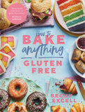How to Bake Anything Gluten Free: Over 100 Recipes for Everything from Cakes to Cookies, Doughnuts to Desserts, Bread to Festive Bakes - Becky Excell - BCOO-BHEA - BOO066A