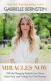Miracles Now: 108 Life-Changing Tools for Less Stress, More Flow and Finding Your True Purpose - Gabrielle Bernstein - BHEA - BOO069A