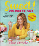 Sweet! Celebrations: A My Cupcake Addiction Cookbook - Elise Strachan - BCOO - BOO046