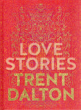 Love Stories: Uplifting True Stories about Love - Trent Dalton - BBIO - BOO003B