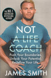 Not a Life Coach: Push Your Boundaries. Unlock Your Potential. Redefine Your Life - James Smith - BHEA - BOO046