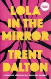 Lola in the Mirror - Trent Dalton - BPAP - BOO069A
