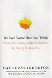 It's Even Worse Than You Think: What the Trump Administration Is Doing to America - David Cay Johnston - BSCI - BOO063A