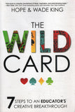 The Wild Card: 7 Steps to an Educator's Creative Breakthrough - Wade King, Hope King - BREF - BOO075B