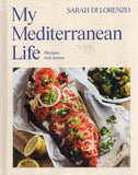 My Mediterranean Life: Recipes and Stories - Sarah Di Lorenzo - BCOO - BOO044