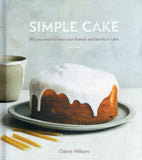 Simple Cake: All You Need to Keep Your Friends and Family in Cake [A Baking Book] - Odette Williams - BCOO - BOO046