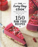 The Everyday Cook: 150 Raw Food Recipes - Honey Pty Ltd - BCOO - BOO003A