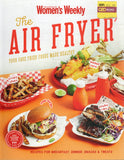 The Air Fryer: Your Fave Fried Foods made Healthy - The Australian Women's Weekly - BCOO-BHEA - BOO072A