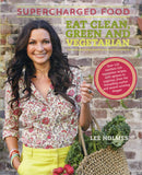 Supercharged Food : Eat Clean, Green and Vegetarian: 100 Vegetable Recipes to Heal and Nourish - Lee Holmes - BCOO-BHEA - BOO076B