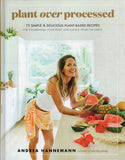 Plant over Processed: 75 Simple and Delicious Plant-Based Recipes for Nourishing Your Body and Eating from the Earth - Andrea Hannemann - BCOO - BOO052A