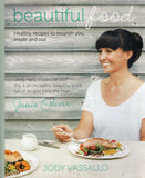 Beautiful Food: Healthy Recipes to Nourish You, Inside and Out - Jody Vassallo - BCOO-BHEA - BOO051B