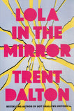 Lola in the Mirror - Trent Dalton *Signed* - BPAP - BOO020A