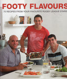 Footy Flavours: 75 Recipes from Your Favourite Rugby League Stars - Random House Australia - BCOO - BOO063B