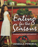 Eating For The Seasons Cooking For Health And Happiness - Janella Purcell - BCOO-BHEA - BOO059A