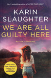 We Are All Guilty Here - Karin Slaughter - BPAP - BOO024A