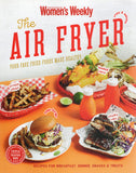 The Air Fryer: Your Fave Fried Foods made Healthy - The Australian Women's Weekly - BCOO-BHEA - BOO016A