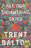 All Our Shimmering Skies - Trent Dalton *Signed* - BPAP - BOO020A