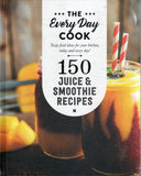 The Every Day Cook: 150 Juice and Smoothie Recipes - Honey Pty Ltd - BCOO-BHEA - BOO003B
