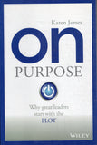 On Purpose: Why Great Leaders Start with the PLOT - Karen James - BREF - BOO064B