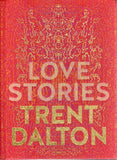 Love Stories: Uplifting True Stories about Love - Trent Dalton - BBIO - BOO011B