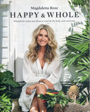 Happy and Whole: Recipes and Ideas for Nourishing Your Body, Home and Life - Magdalena Roze - BCOO-BHEA - BOO021B