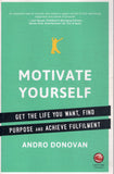Motivate Yourself: Get the Life You Want, Find Purpose and Achieve Fulfilment - Andro Donovan - BHEA - BOO069A