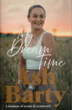 My Dream Time: A Memoir of Tennis & Teamwork - Ashleigh Barty - BBIO - BOO074A