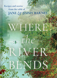 Where the River Bends: Recipes and Stories from the Table of Jane and Jimmy Barnes - Jane and Jimmy Barnes - BCOO-BAUT - BOO054A