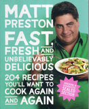 Fast, Fresh And Unbelievably Delicious: 204 Recipes You'll Want to Cook Again and Again - Matt Preston - BCOO - BOO079A