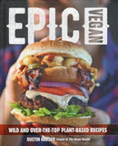 Epic Vegan: Wild and over-The-Top Plant-Based Recipes - Dustin Harder - BCOO-BHEA - BOO048B